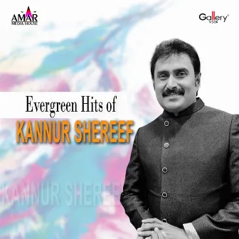 Evergreen Hits of Kannur Shereef by Kannur Shereef