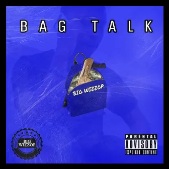 Bag Talk by Big Wizzop