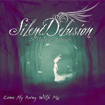 Come Fly Away with Me (feat. Rute Fevereiro) by Silent Delusion