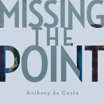 Missing the Point by Anthony da Costa