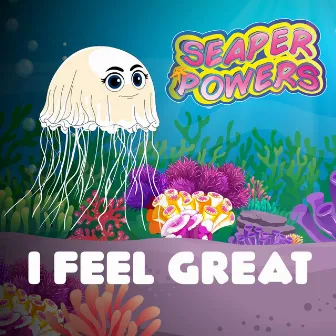 I Feel Great by Seaper Powers