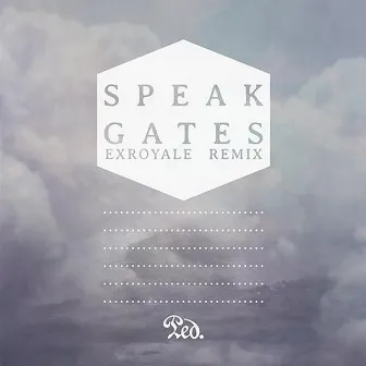 Gates (EXROYALE Remix) by Speak