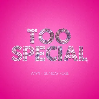 Too Special by Sunday Rose