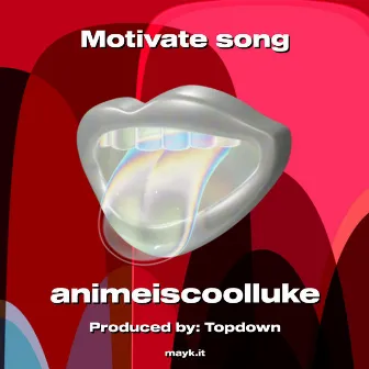 Motivate song by animeiscoolluke