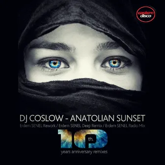 Anatolian Sunset (10th. Year Anniversary Remixes) by DJ Coslow