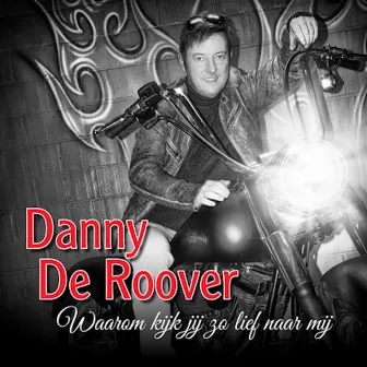 Waarom Kijk Jij Zo Lief Naar Mij by Danny De Roover