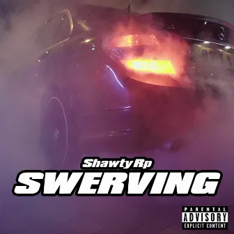 Swerving by ShawtyRP