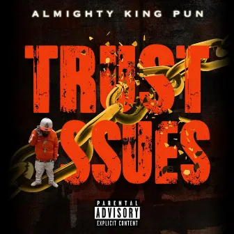 TRUST ISSUES by Almighty King Pun