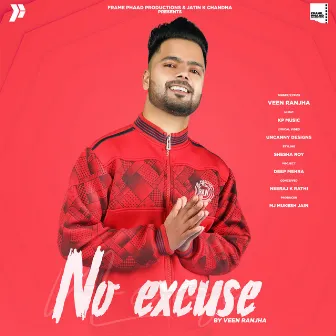 No Excuse by Veen Ranjha