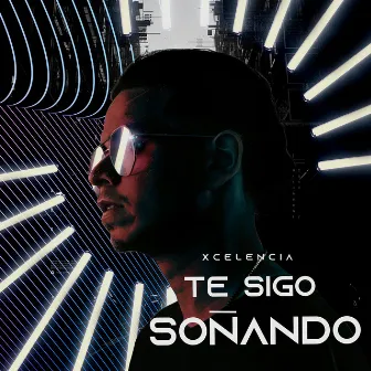 Te Sigo Soñando by Xcelencia