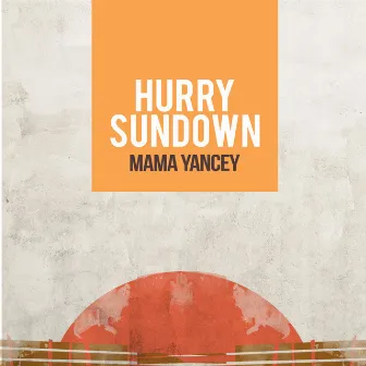 Hurry Sundown by Mama Yancey