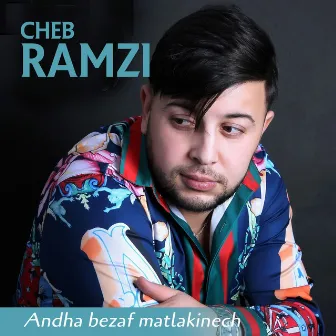 andha bezaf matlakinech by Cheb Ramzi