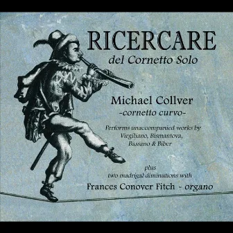 Ricercare del Cornetto Solo by Michael Collver