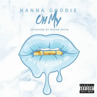 Oh My by Nanna Goodie