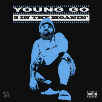 5 IN THE MOANIN' (Radio Edit) by Young Go