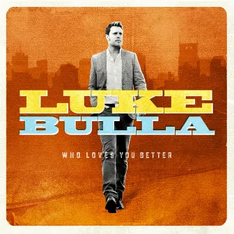 Who Loves You Better (Remastered) by Luke Bulla