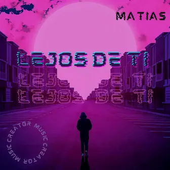 Lejos de ti by Matias Oficial