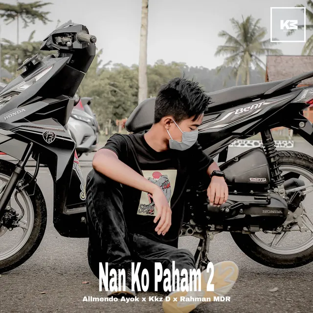 Nan Ko Paham 2 (feat.Allmendo Ayok , Rahman MDR)