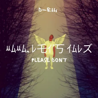 Please Don't by D-Bibbs