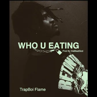 Who U Eating by Trapboi Flame