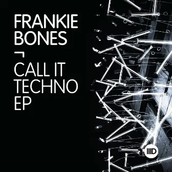 Call It Techno EP by Frankie Bones