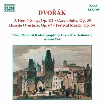 Dvorak: Hero's Song (A) / Czech Suite / Hussite Overture by Polish National Radio Symphony Orchestra