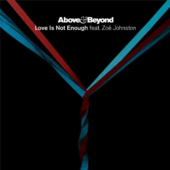 Love Is Not Enough (D&B/Dubstep Remixes) by Above & Beyond