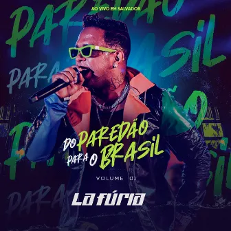 Do Paredão para o Brasil, Vol. 1 (Ao Vivo em Salvador) by La Furia