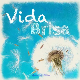 Vida Brisa by Aparecida Silvino