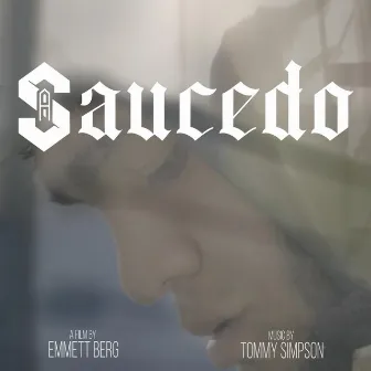 Saucedo (Original Score) by Tommy Simpson