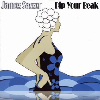 Dip Your Beak by James Sasser