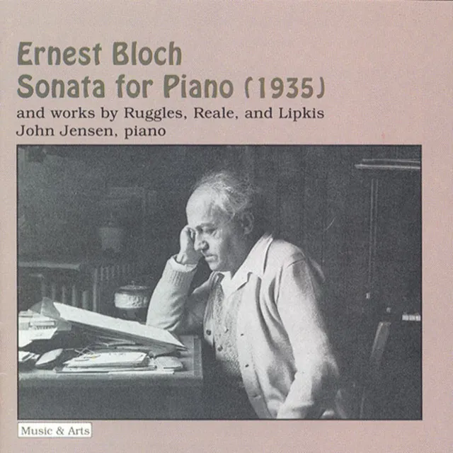 Bloch: Piano Sonata No. 3 / Ruggles: Evocations (Version for Piano) / Reale: Piano Sonata No. 3 / Lipkis: Scaramouche Variations