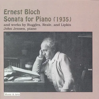 Bloch: Piano Sonata No. 3 / Ruggles: Evocations (Version for Piano) / Reale: Piano Sonata No. 3 / Lipkis: Scaramouche Variations by John Jensen