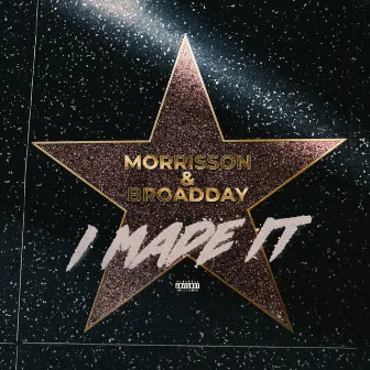 I Made It by Broadday