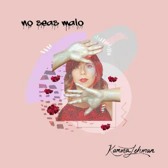 No Seas Malo by Karina Lehman