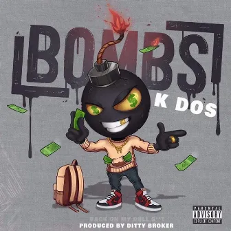 Bombs by K Dos