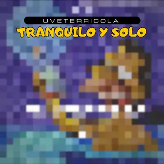 Tranquilo y Solo by Uveterricola