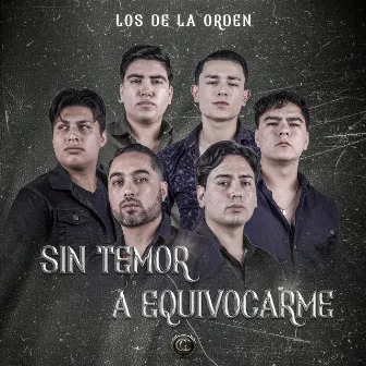 Sin Temor a Equivocarme by Los de la Orden