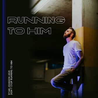 Running to Him by Ryan Paul Johnson