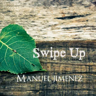 Swipe Up by Manuel Jimenez