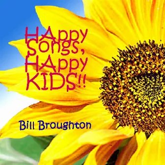 Happy Songs, Happy Kids!! by Bill Broughton