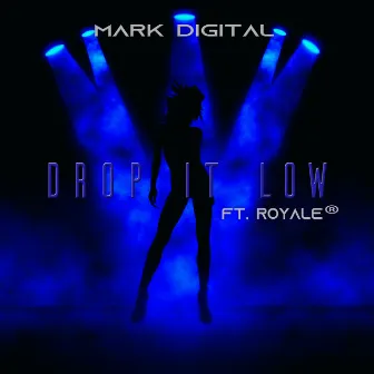 Drop It Low (Mark Digital Remix) by Royale