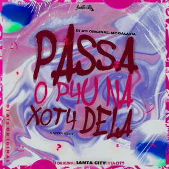 Passa o P4U na X0T4 Dela by DJ A12 ORIGINAL