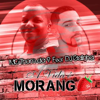 A Vida É Um Morango by Mc Thom Da 9