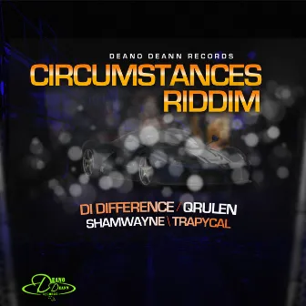 CIRCUMSTANCES RIDDIM by Deano Deann