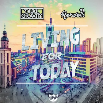 Living For Today by Dual Gravity