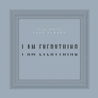 I Am Everything by Ria Gold