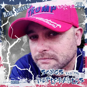 Songs For The Deplorables by Mike $anchez