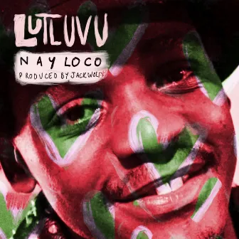 Lut Lut Luv U by Nay Loco