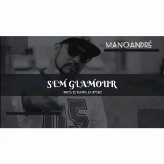 Sem Glamour by Mano André